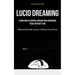 Lucid Dreaming: Learn How To Control Dreams And Experience Peace Without Fear (Ultimate Spirituality Journey To Recover From Stress)