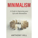 Minimalism: A guide to improving your life with minimalism