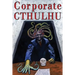 Corporate Cthulhu: Lovecraftian Tales of Bureaucratic Nightmare