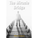 The Miracle Bridge: Let Go And Let God Heal