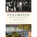 Stillwater, Minnesota: A Brief History