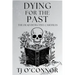 Dying for the Past: The Dead Detective Casefiles