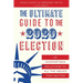 The Ultimate Guide to the 2020 Election: 101 Nonpartisan Solutions to All the Issues That Matter