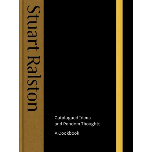Catalogued Ideas and Random Thoughts: The Debut Cookbook by Michelin-Starred Chef Stuart Ralston