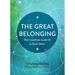 The Great Belonging: How Loneliness Leads Us to Each Other