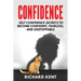 Confidence: Self Confidence Secrets to Become Confident, Fearless, and Unstoppable