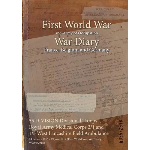 55 DIVISION Divisional Troops Royal Army Medical Corps 2/1 and 1/3 West Lancashire Field Ambulance: 14 January 1915 - 29 June 1919 (First World War, W