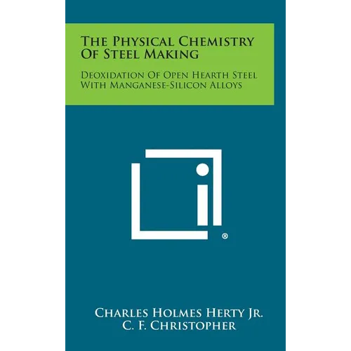 The Physical Chemistry Of Steel Making: Deoxidation Of Open Hearth Steel With Manganese-Silicon Alloys