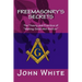 Freemasonry's Secrets: The Theory and Practice of "Making Good Men Better"