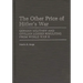 The Other Price of Hitler's War: German Military and Civilian Losses Resulting from World War II