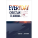 Everyday Christian Teaching: A Guide to Practicing Faith in the Classroom