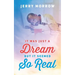 It Was Just a Dream But It Seemed So Real