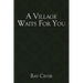 A Village Waits for You