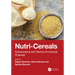 Nutri-Cereals: Nutraceutical and Techno-Functional Potential