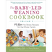 The Baby-Led Weaning Cookbook, Volume Two: 99 More No-Stress Recipes for the Whole Family