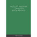Not Just Another Computer Book-Revised