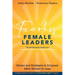 Fearless Female Leaders: Stories and Strategies to Empower More Women to Lead
