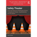 Safety Theater: How the Desire for Perfection Drives Compliance Clutter, Inauthenticity, and Accidents