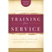 Training for Service: A Basic Bible Overview for Every Christian: 26-Session Certification Program
