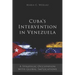 Cuba's Intervention in Venezuela: A Strategic Occupation with Global Implications