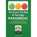 The Good, The Bad & The Ugly Paramedic: A book for growing the good, breaking the bad and undoing the ugly in paramedicine