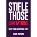 Stifle Those Limitations: Believing in possibilities
