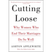 Cutting Loose: Why Women Who End Their Marriages Do So Well