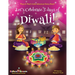 Let's Celebrate 5 Days of Diwali! (Maya & Neel's India Adventure Series, Book 1)