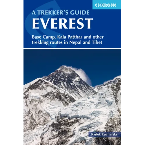 Everest: A Trekker's Guide: Base Camp, Kala Patthar and Other Trekking Routes in Nepal and Tibet