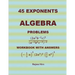 45 Algebra Problems (EXPONENTS)