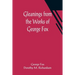 Gleanings from the Works of George Fox
