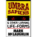 Umbra Sapiens & Other Lurking Life-Forms