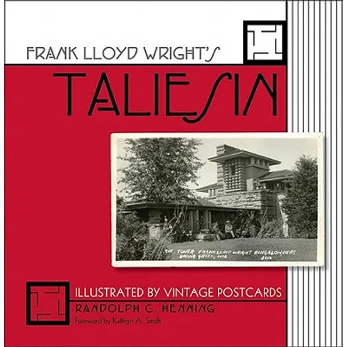 Frank Lloyd Wright's Taliesin: Illustrated by Vintage Postcards /