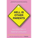 Hell Is Other Parents: And Other Tales of Maternal Combustion