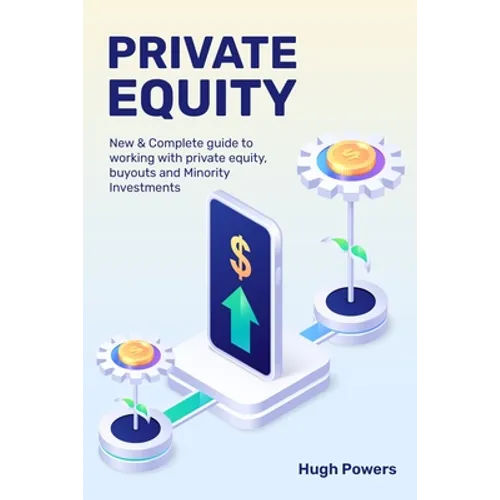 Private equity - New & Complete guide to working with private equity, buyouts and Minority Investments