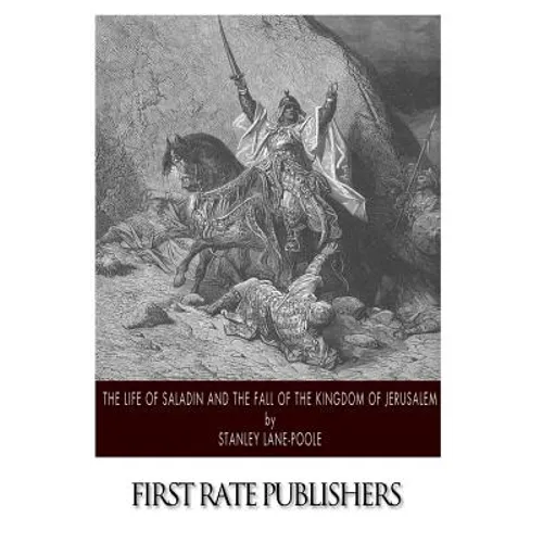 The Life of Saladin and the Fall of the Kingdom of Jerusalem