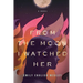 From the Moon I Watched Her