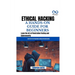 Ethical Hacking a Hands-On Guide for Beginners: Learn the Art of Penetration Testing and Cybersecurity