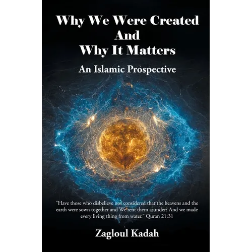 Why We Were Created And Why It Matters: An Islamic Prospective