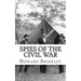 Spies of the Civil War: The History of Espionage In the Civil War