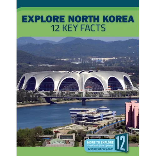Explore North Korea: 12 Key Facts