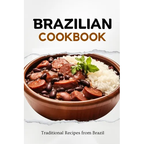 Brazilian Cookbook: Traditional Recipes from Brazil