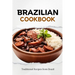 Brazilian Cookbook: Traditional Recipes from Brazil