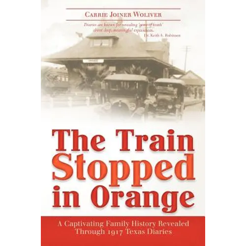 The Train Stopped in Orange: A Captivating Family History Revealed Through 1917 Texas Diaries
