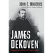 James DeKoven: Biography of a Famous Yet Forgotten Man