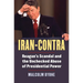 Iran-Contra: Reagan's Scandal and the Unchecked Abuse of Presidential Power