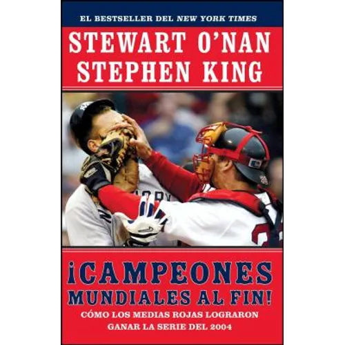 Campeones Mundiales Al Fin! (Faithful): Como Los Medias Rojas Lograron Ganar La Serie del 2004 (Two Diehard Boston Red Sox Fans Chronicle the Historic