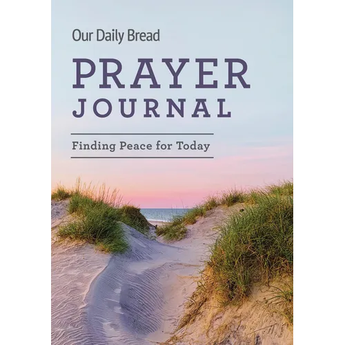 Our Daily Bread Prayer Journal: Finding Peace for Today