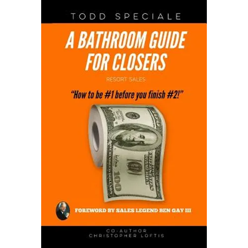 A Bathroom Guide for Closers: How to be #1 before you finish #2!