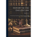 History of the English Law: From the Time of the Saxons, to the End of the Reign of Philip and Mary [1558]